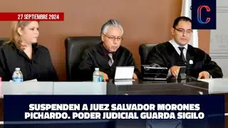 Suspenden a Juez Salvador Morones Pichardo. Poder Judicial guarda sigilo