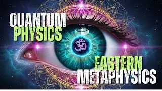 Quantum Physics & Eastern Metaphysics: The TRUTH Changes Everything