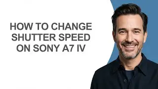 How to Change Shutter Speed on Sony A7 Iv - KevinHowTo