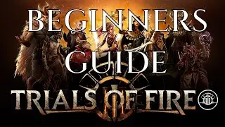 TRIALS OF FIRE - BEGINNERS GUIDE Gameplay Tutorial Tips