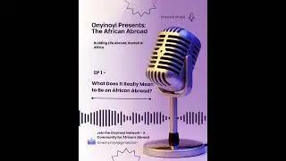 EPISODE 1- What Does It Really Mean to Be an African Abroad?