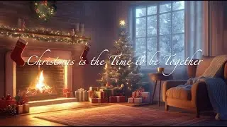 Christmas is the Time to be Together (Lyric Video)