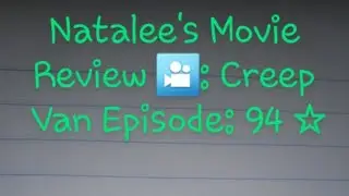 Natalee's Movie Review 🎦: Creep Van Episode: 94 ☆