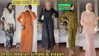 Shopee Haul Dress Lebaran Simple & Elegan harga mulai dari 50ribuan