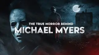 Michael Myers: The Terrifying True Story That Inspired the Iconic Horror Killer