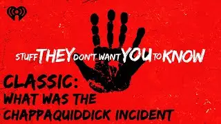 CLASSIC: What was the Chappaquiddick Incident? | STUFF THEY DON'T WANT YOU TO KNOW