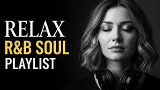 【R&B Soul】Soulful Love R&B &ndash; Cozy Night Music to Unwind