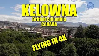 Kelowna, B.C. Canada - Flying 4K