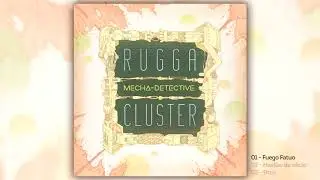 Rugga Cluster - Mecha Detective (EP 2018)