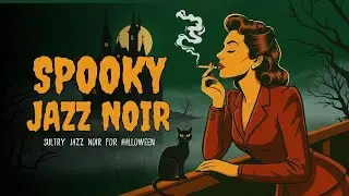 Spooky 1940s Halloween Jazz Noir | Sultry Female Vocal Jazz for Haunted Nights & Dark Romance