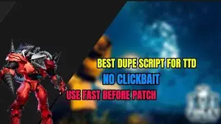 [ UPDATED ] BEST DUPE UNIT SCRIPT FOR TTD!!