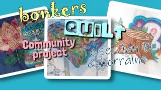 Bonkers Quilt community project || Lorraine, Jan B and Telse