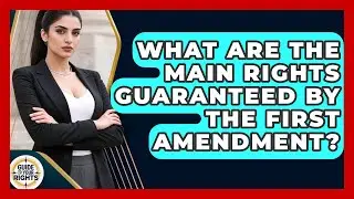 What Are the Main Rights Guaranteed by the First Amendment? | Guide To Your Rights News