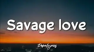 Jason Derulo - Savage love ft Jawsh 685 Lyrics