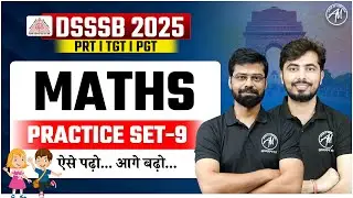DSSSB 2025 | MATHS : PRACTICE SET 9 CLASS for DSSSB EXAM 2025 | BY ADHYAYAN MANTRA