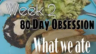 Week 2 - 80 Day Obsession Meals | What we ate this week