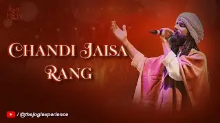 Chandi Jaisa Rang Hai Tera (Live Sufi Concert | The Jogi Experience)