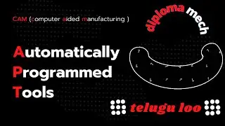 Automatically Programmed Tools (APT) | CAPP | CAM | CNC | B.Tech | Diploma | Mechanical | telugu loo