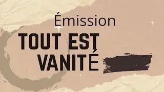 TOUT N'EST QUE VANITÉ