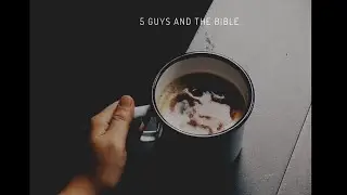 5 Guys and the Bible - Coffee with Carl