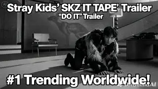 Stray Kids’ SKZ IT TAPE “DO IT” Trailer is BREAKING the Internet! 🔥 #1 Trending Worldwide!