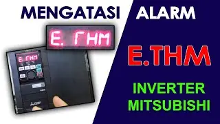 Mengatasi Alarm E.THM Inverter Mitsubishi | How to Solve Alarm E.THM on Mitsubishi Inverter | TOR