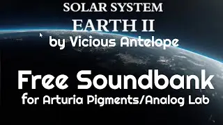 Free Soundbank for Arturia - Solar System: Earth II by Vicious Antelope (No Talking)