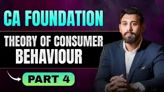Теория потребительского поведения | Ca Foundation | Часть 4 | Экономика бизнеса