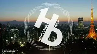 【Housetribe Deep #5 - Mixed by PUNK N MATRIX】 Progressive Melodic House Mix