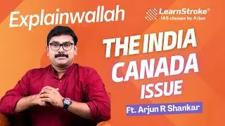 What is India-Canada Issue?| Explainwallah| Ft. Arjun R Shankar| LearnStroke IAS Classes by Arjun