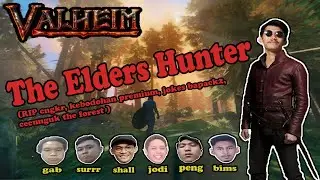 VALHEIM || The Elders Hunter (RIP cngkr, kebodohan premium, jokes bapack2, cecunguk the forrest)
