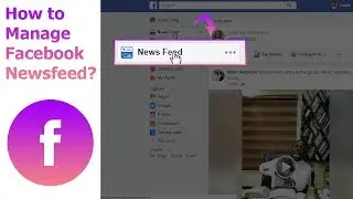 How To Manage Facebook News Feeds in 2 Simple Methods