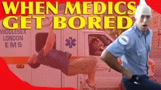 When Medics Get Bored