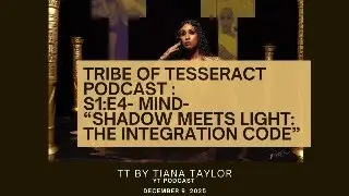 Tesseract Tribe Podcast: Season 1: Episode 4: