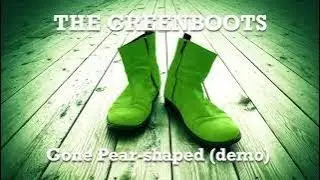 The Greenboots &ndash; Gone Pear-shaped 230426