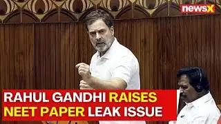 Rahul Gandhi Raises NEET UG Paper Leak Issue in Parliament | NewsX