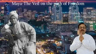 Maya-The Veil on the path of Freedom| Swami Vivekananda | Pramod Atmajna