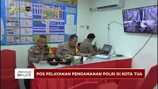 PRESISI UPDATE: POS PELAYANAN PENGAMANAN KOTA TUA OPERASI LILIN 2025 28/12/2025 14.40