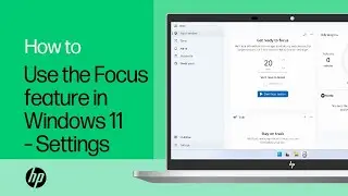 How to use the Focus feature in Windows 11&ndash;Settings | Product Category | HP Support
