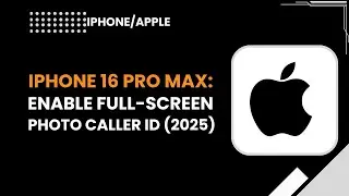 iPhone 16 Pro Max: How To Enable Full Screen Photo Caller ID for Incoming Calls (2025)