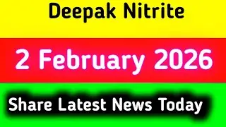 deepak nitrite share latest news || deepak nitrite share latest news today