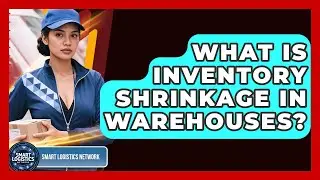 What Is Inventory Shrinkage In Warehouses? - Smart Logistics Network