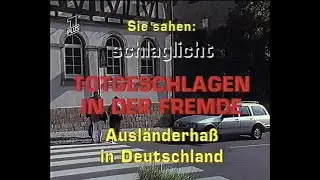 Totgeschlagen in der Fremde - Ausländerhaß in Deutschland