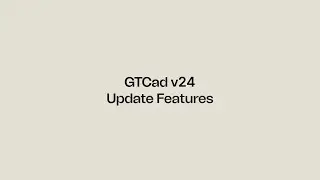 GTCad v24 Update Features