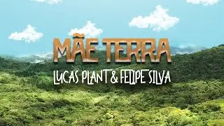 Lucas Plant e Felipe Silva - M&atilde;e Terra (V&iacute;deo Oficial)