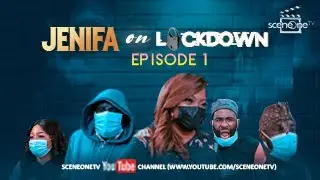 JENIFA ON LOCKDOWN S01 EP1 -  THE VIRUS