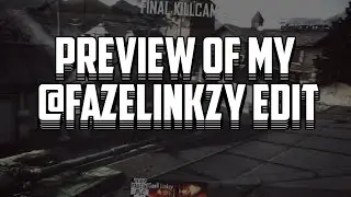 Preview of my @FaZeLinkzy edit (Scrapped)
