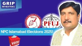 National Press Club Islamabad Election's 2025 | RIUJ President Statement | Grip Digital