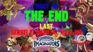 Skylanders Imaginators - Part 10 THE END! Sensei Elemental Realms grind! With Kaos