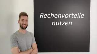 Rechenvorteile nutzen